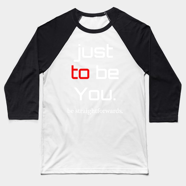 be Straightforward Baseball T-Shirt by dejava